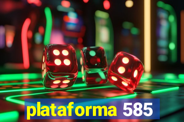 plataforma 585